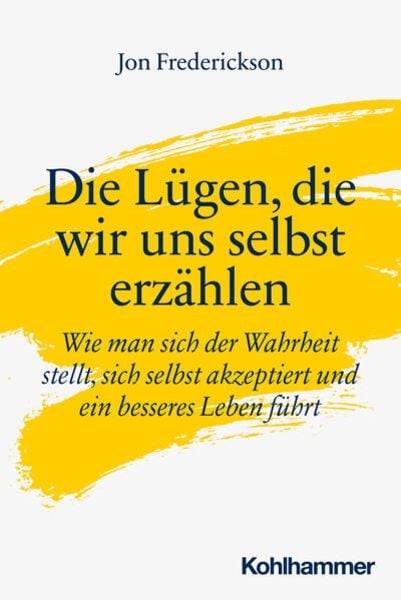 Die Lügen, die wir uns selbst erzählen