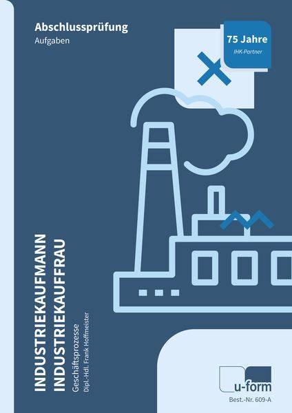Industriekauffrau / Industriekaufmann. Prüfungstrainer Abschlussprüfung Geschäftsprozesse