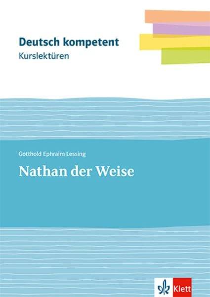 Deutsch.kompetent. Kurslektüre Gotthold Ephraim Lessing: Nathan der Weise. Lektüre Klassen 11-13
