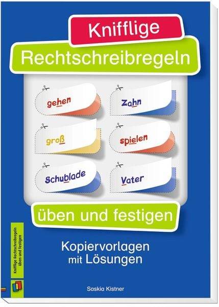 Knifflige Rechtschreibregeln üben und festigen. Kopiervorlagen mit Lösungen