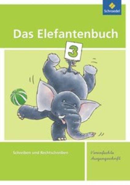 Das Elefantenbuch 3. Arbeitsheft. Vereinfachte Ausgangsschrift