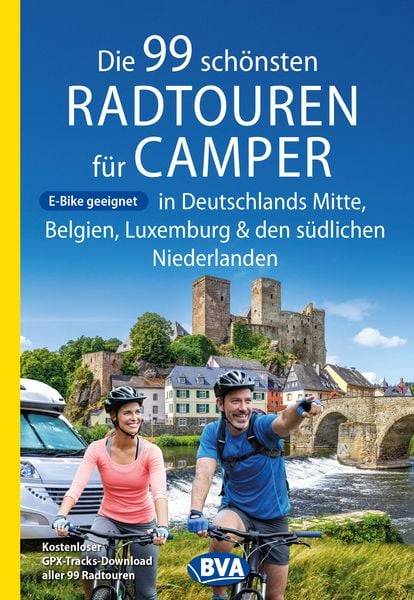Die 99 schönsten Radtouren für Camper in Deutschlands Mitte, Belgien, Luxemburg