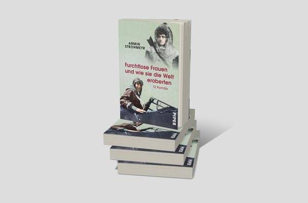 Furchtlose Frauen und wie sie die Welt eroberten