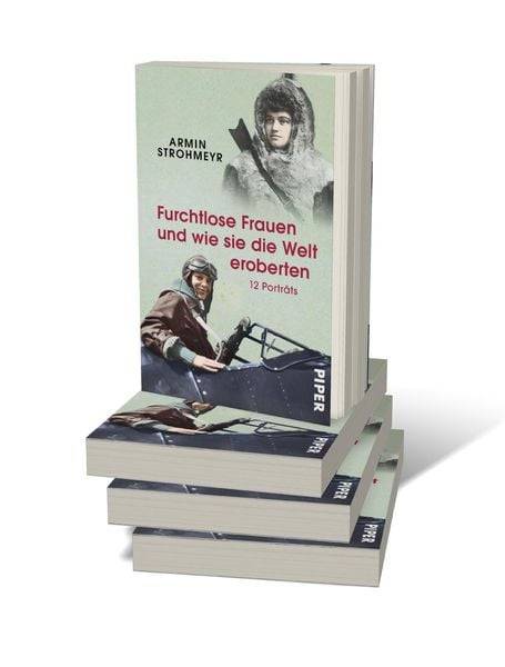 Furchtlose Frauen und wie sie die Welt eroberten