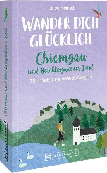 Wander dich glücklich – Chiemgau und Berchtesgadener Land