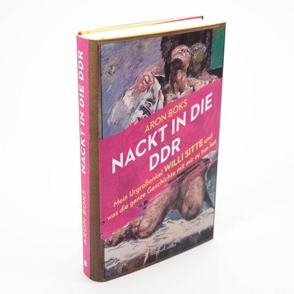 Nackt in die DDR. Mein Urgroßonkel Willi Sitte und was die ganze Geschichte mit mir zu tun hat