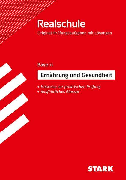 STARK Original-Prüfungen Realschule - Ernährung und Gesundheit - Bayern