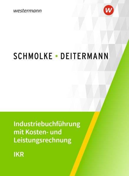 Industriebuchführung mit Kosten- und Leistungsrechnung - IKR. Schulbuch
