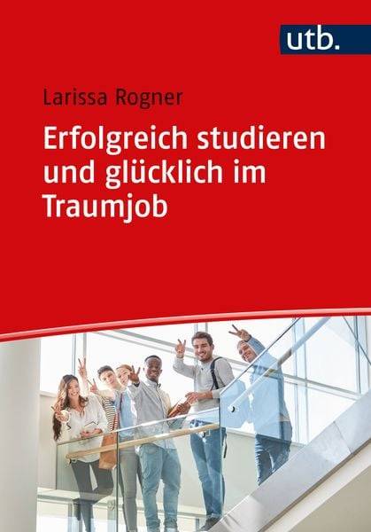 Erfolgreich studieren und glücklich im Traumjob