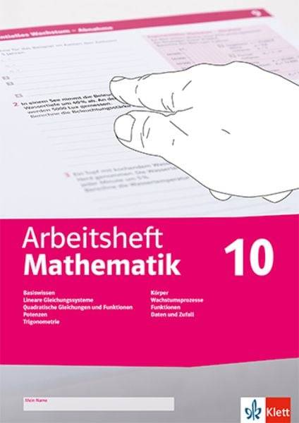Arbeitsheft Mathematik 10. LGS, quadratische Gleichungen, Potenzen, Trigonometrie, Körper, Wachstumsprozesse, Funktionen, Daten, Zufall