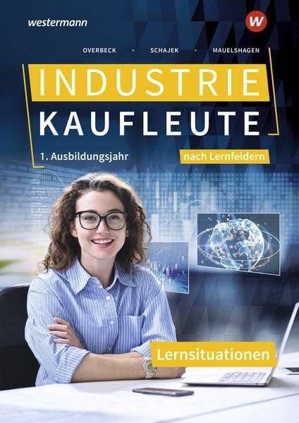 Industriekaufleute. 1. Ausbildungsjahr Lernsituationen