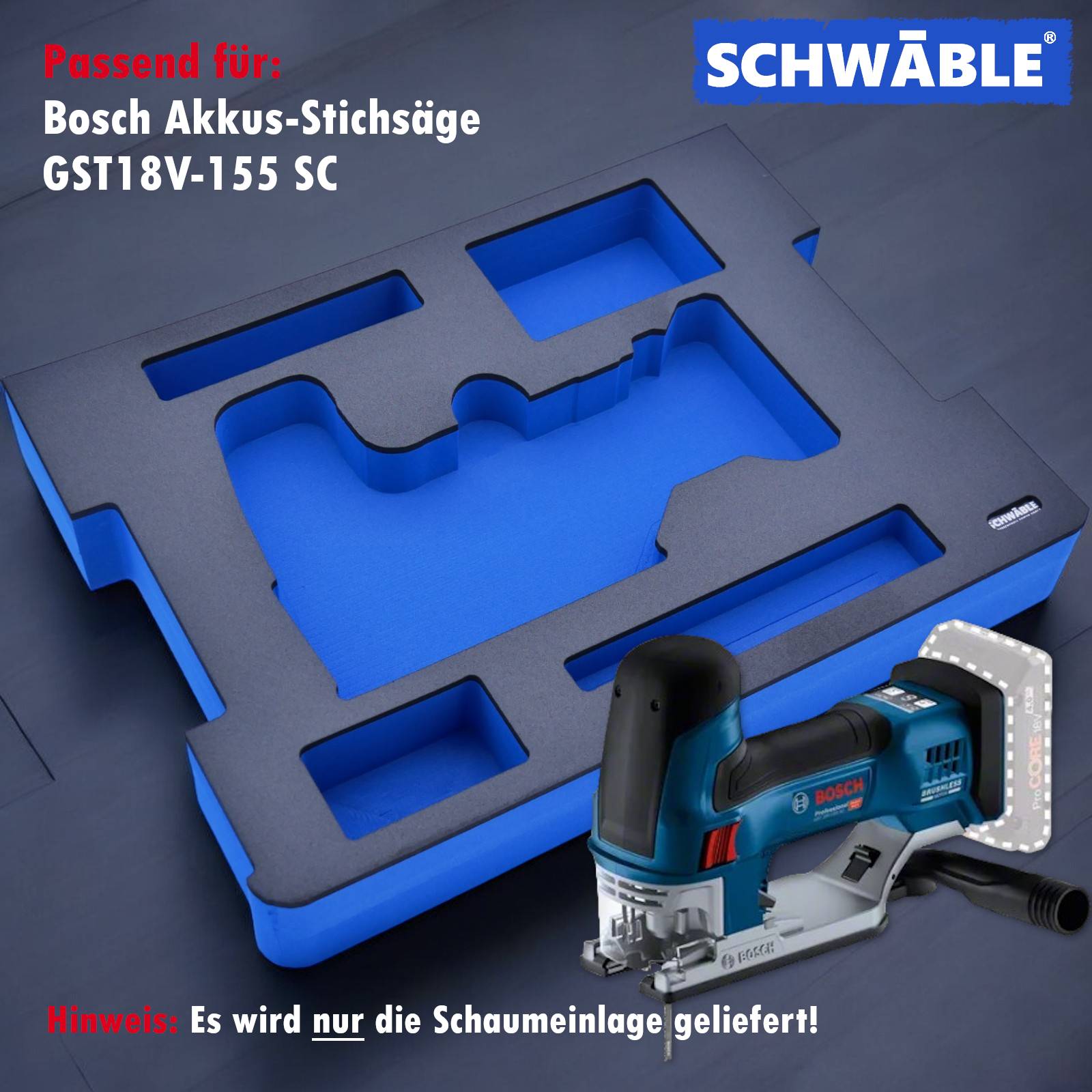 SCHWÄBLE® Schaumeinlage Schaumstoffeinlage für Bosch Akku-Stichsäge GST18V-155S