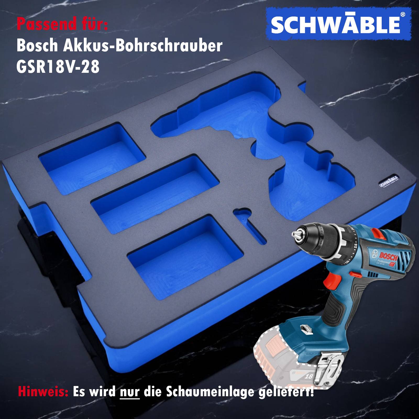 SCHWÄBLE® Schaumeinlage Schaumstoffeinlage f. Bosch Akku-Bohrschrauber GSR18V-28