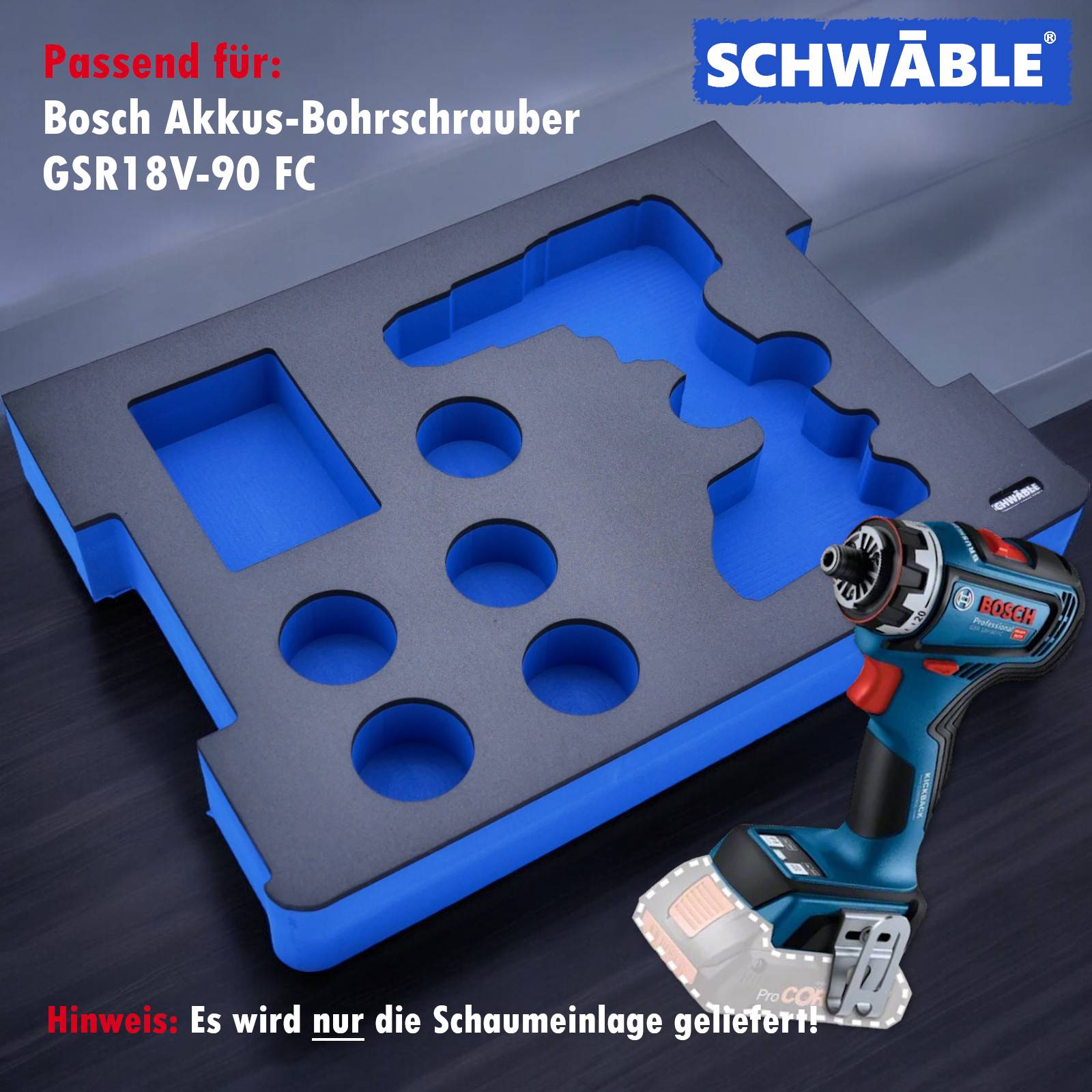 SCHWÄBLE® Schaumeinlage Schaumstoffeinlage Bosch Akku-Bohrschrauber GSR18V-90FC
