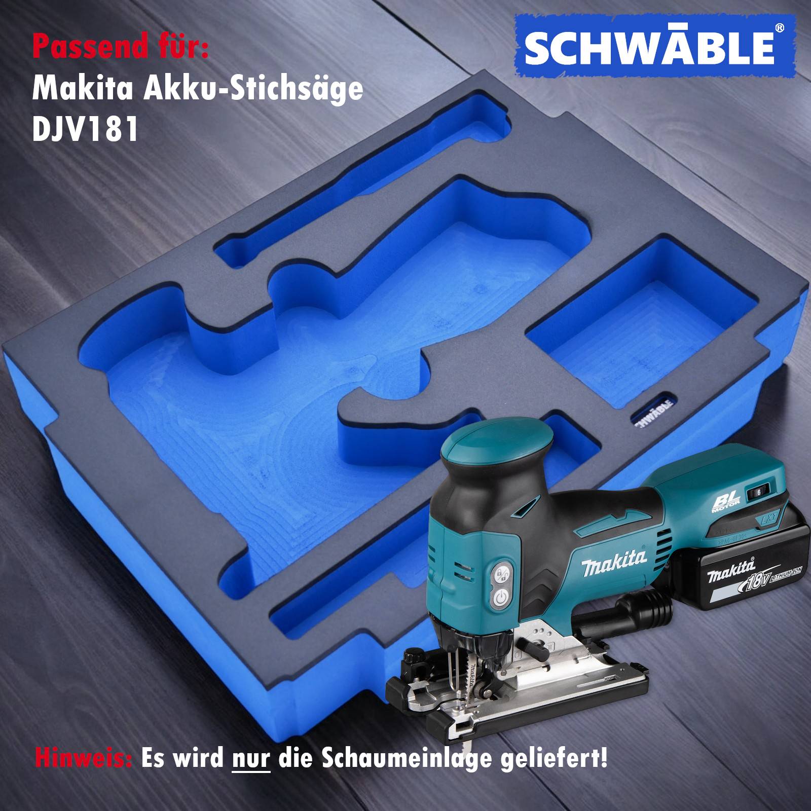 SCHWÄBLE® Schaumeinlage Schaumstoffeinlage für Makita Akku-Stichsäge DJV181
