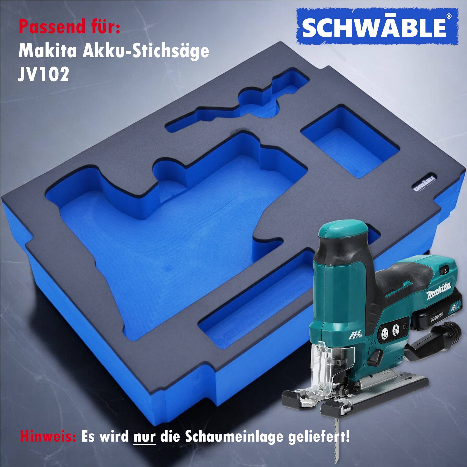 SCHWÄBLE® Schaumeinlage Schaumstoffeinlage für Makita 12V Akku-Stichsäge JV102D