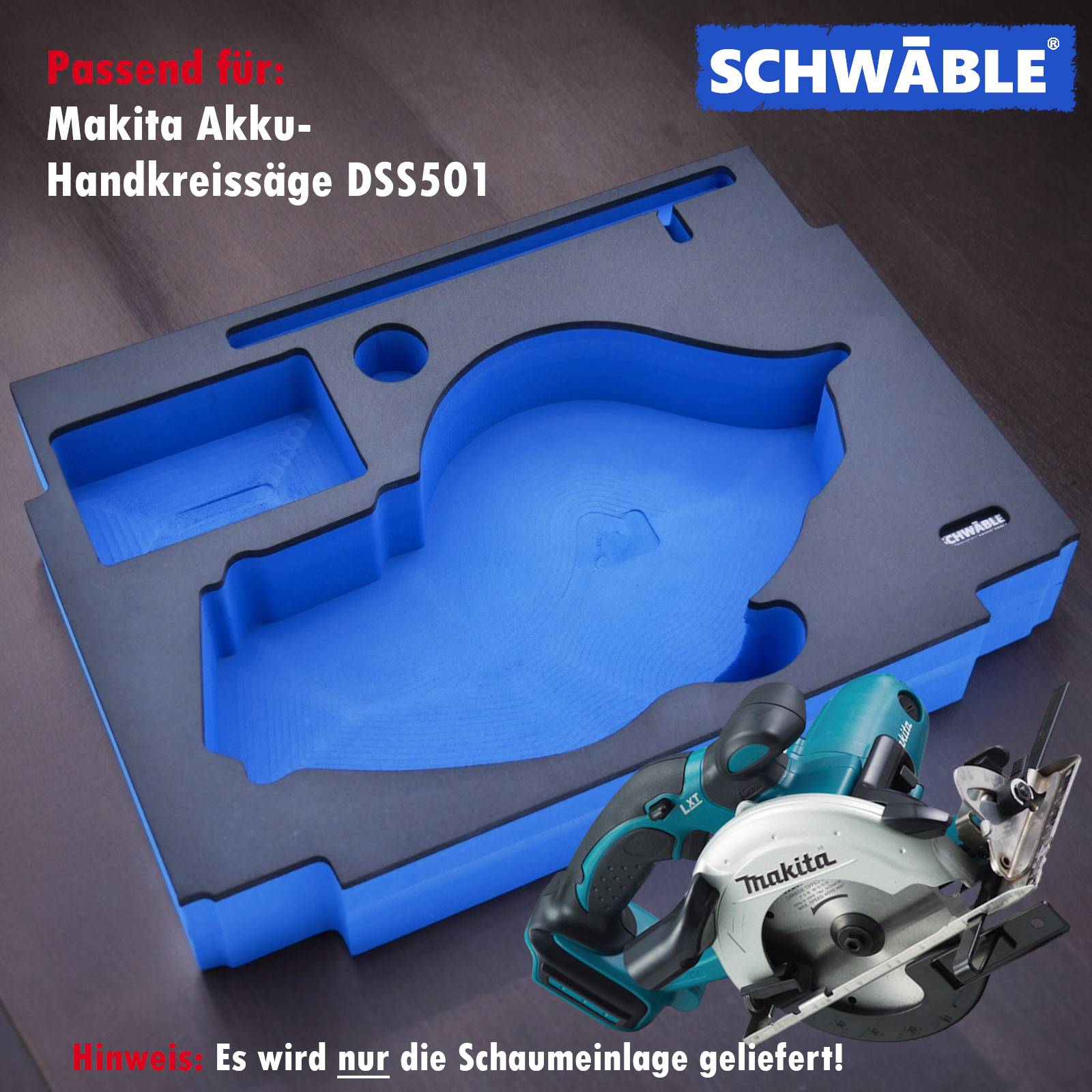 SCHWÄBLE® Schaumeinlage Schaumstoffeinlage für Makita Akku-Handkreissäge DSS501