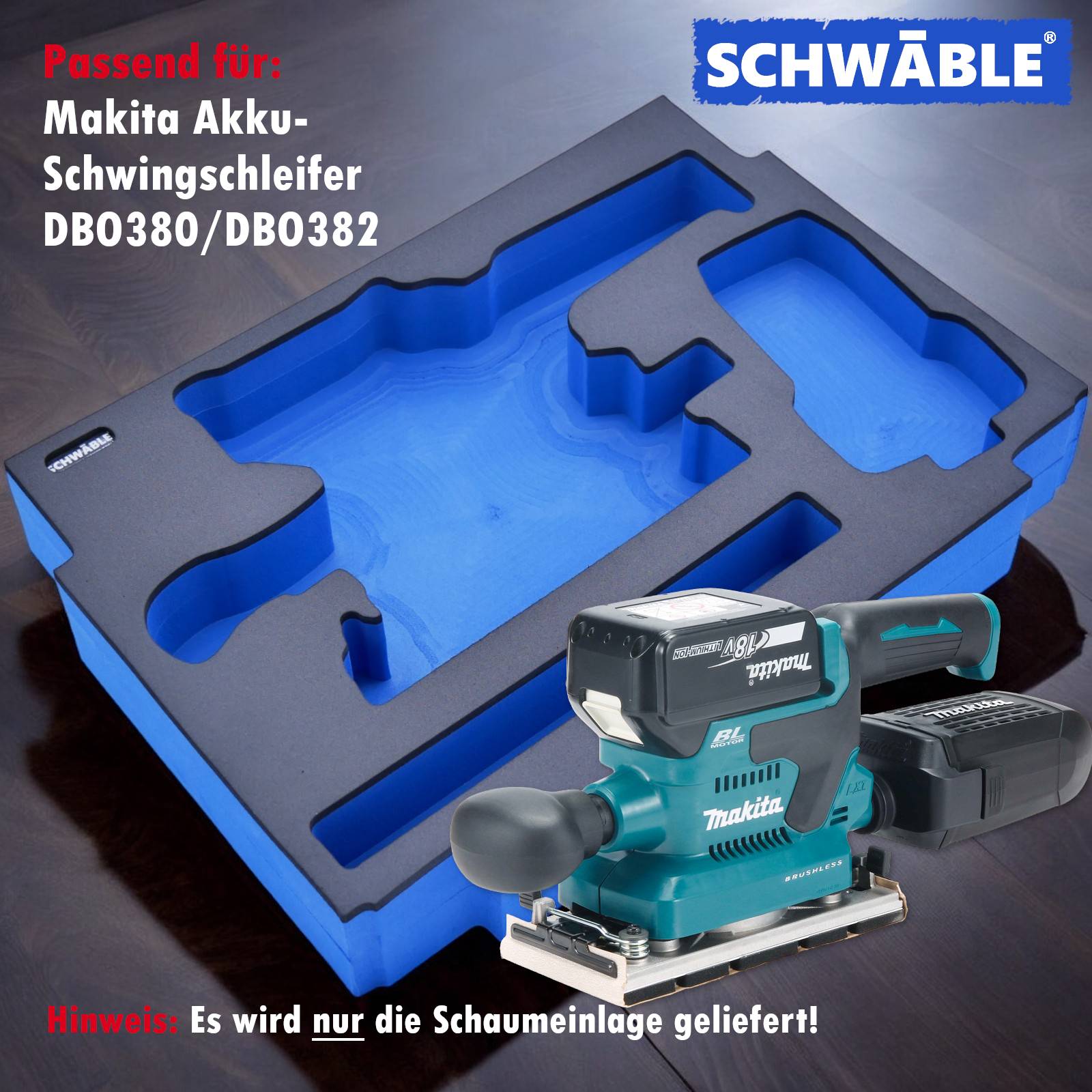 SCHWÄBLE Schaumeinlage Schaumstoffeinlage f. Makita Akku-Schwingschleifer DBO380