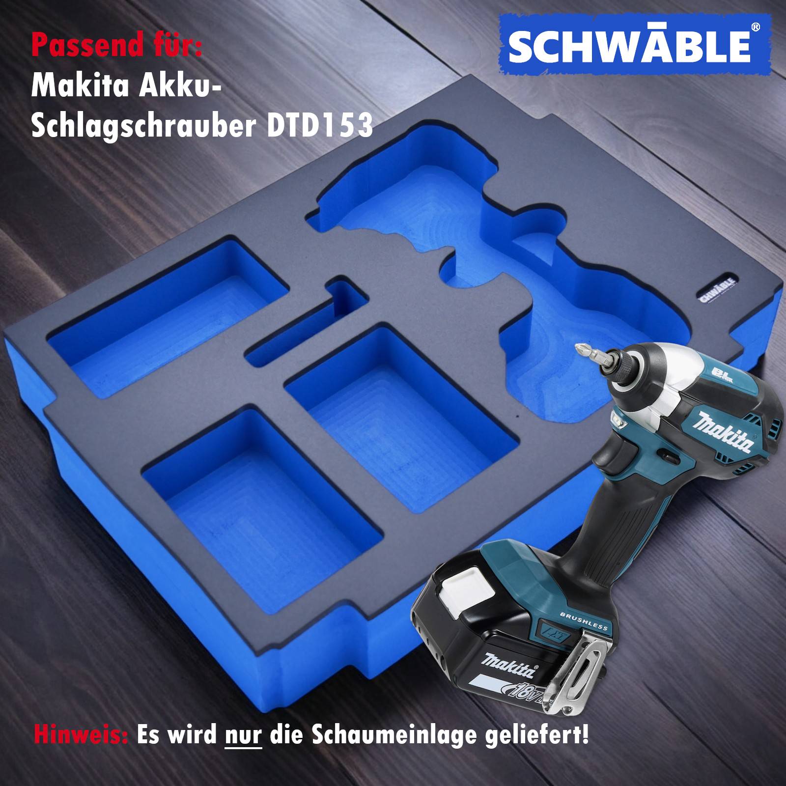 SCHWÄBLE Schaumeinlage Schaumstoffeinlage f. Makita Akku-Schlagschrauber DTD153