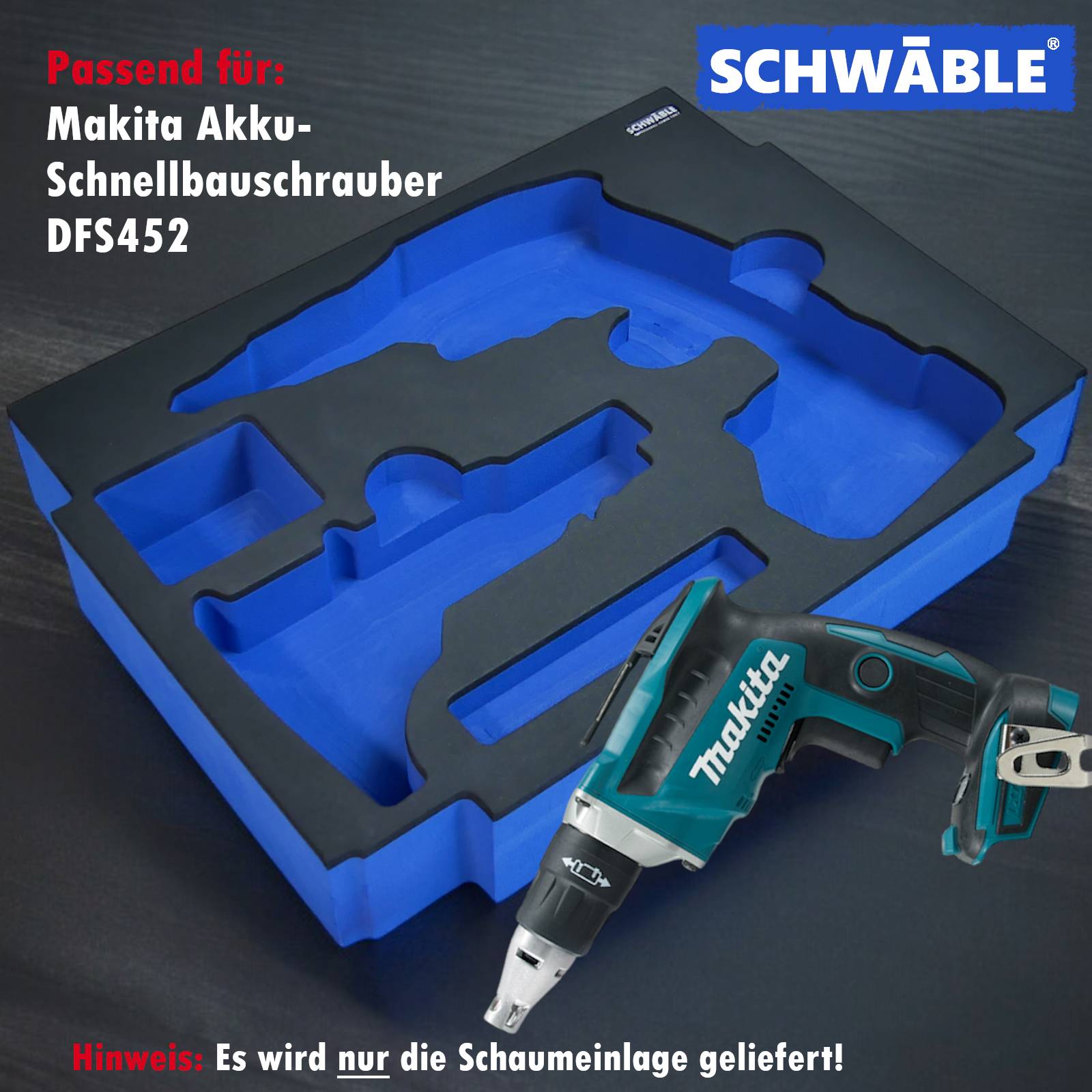SCHWÄBLE® Schaumeinlage Schaumstoffeinlage für Makita Schnellbauschrauber DFS452