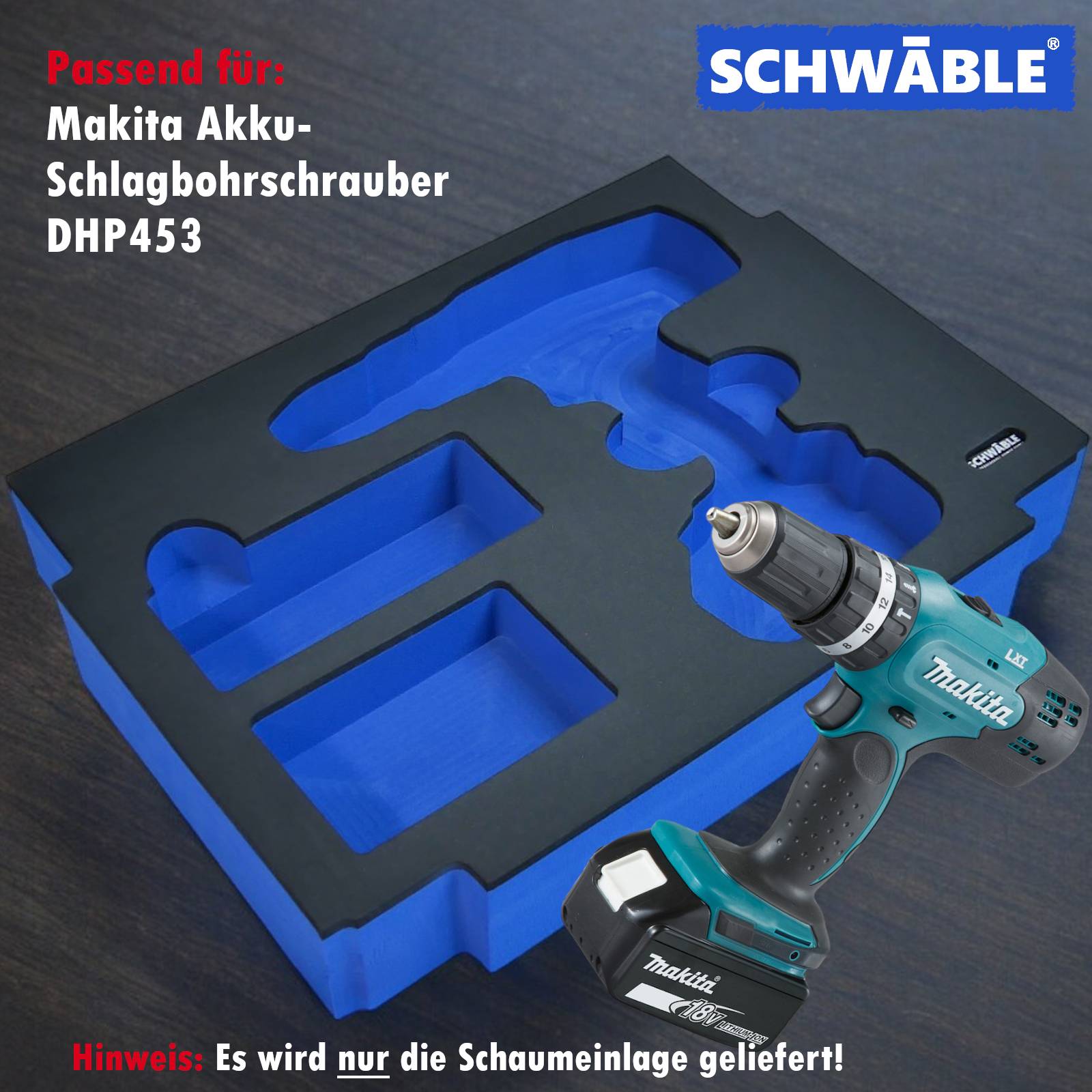 SCHWÄBLE® Schaumeinlage Schaumstoffeinlage für Makita Schlagbohrschrauber DHP453