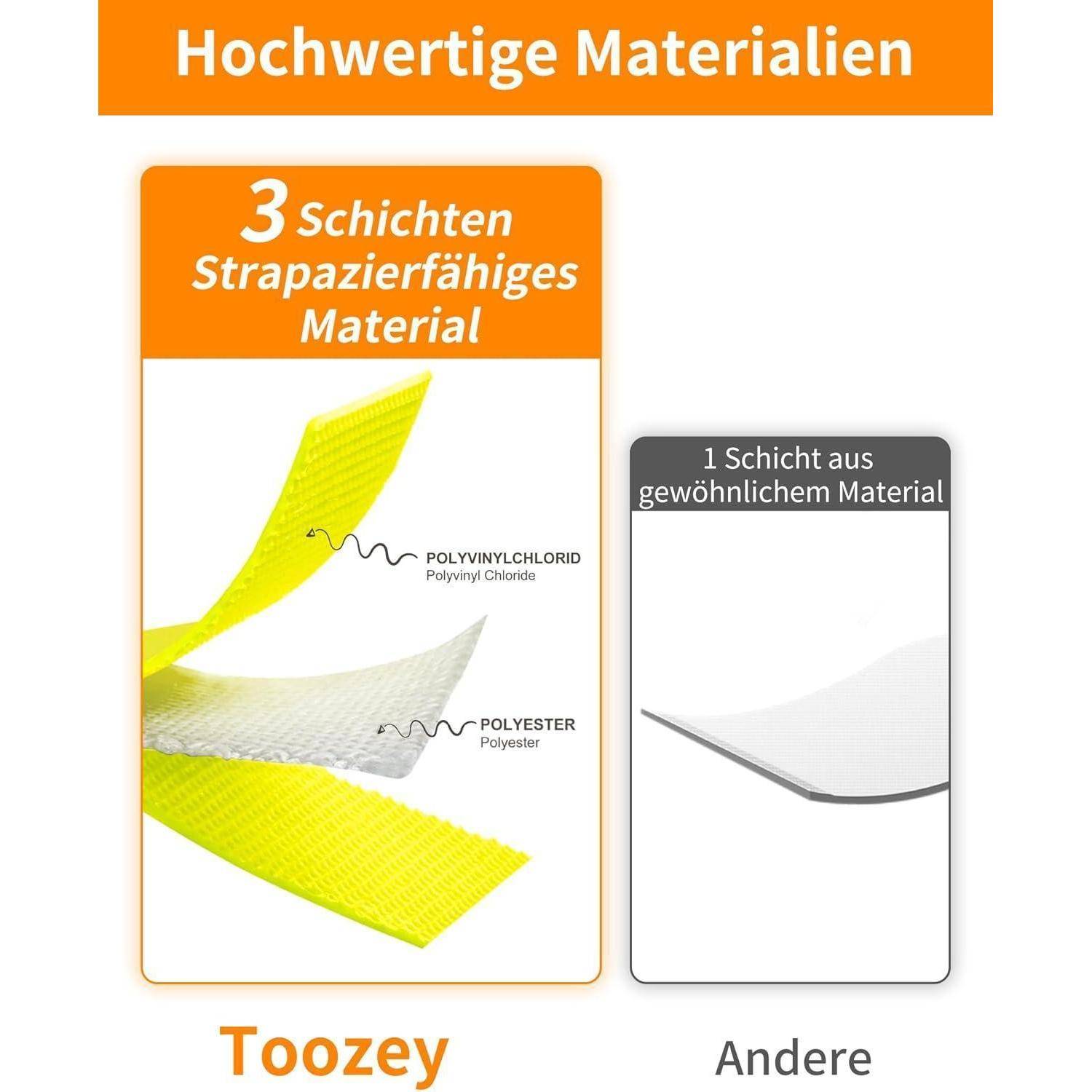 Die 'Toozey'-Materialien bestehen aus 3 haltbaren Schichten: Polyvinylchlorid und Polyester, im Gegensatz zu anderen Materialien mit nur 1 Schicht.
