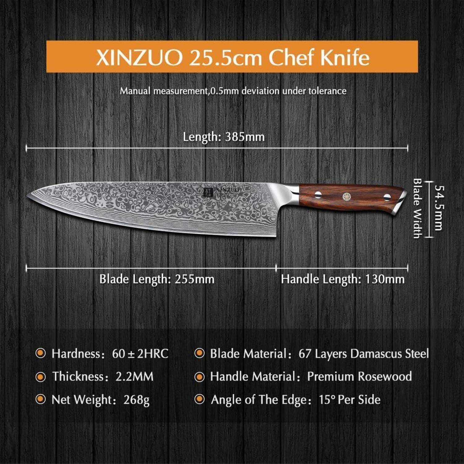 XINZUO 25,5 cm Kochmesser: Länge 385 mm, Klingenlänge 255 mm, Grifflänge 130 mm, Klingenbreite 54,5 mm. Härte: 60±2 HRC, Dicke: 2,2 mm, Gewicht: 268 g. Material: 67 Schichten Damaszener-Stahl, Griff: Hochwertiges Rosenholz, Klingenwinkel: 15° pro Seite.