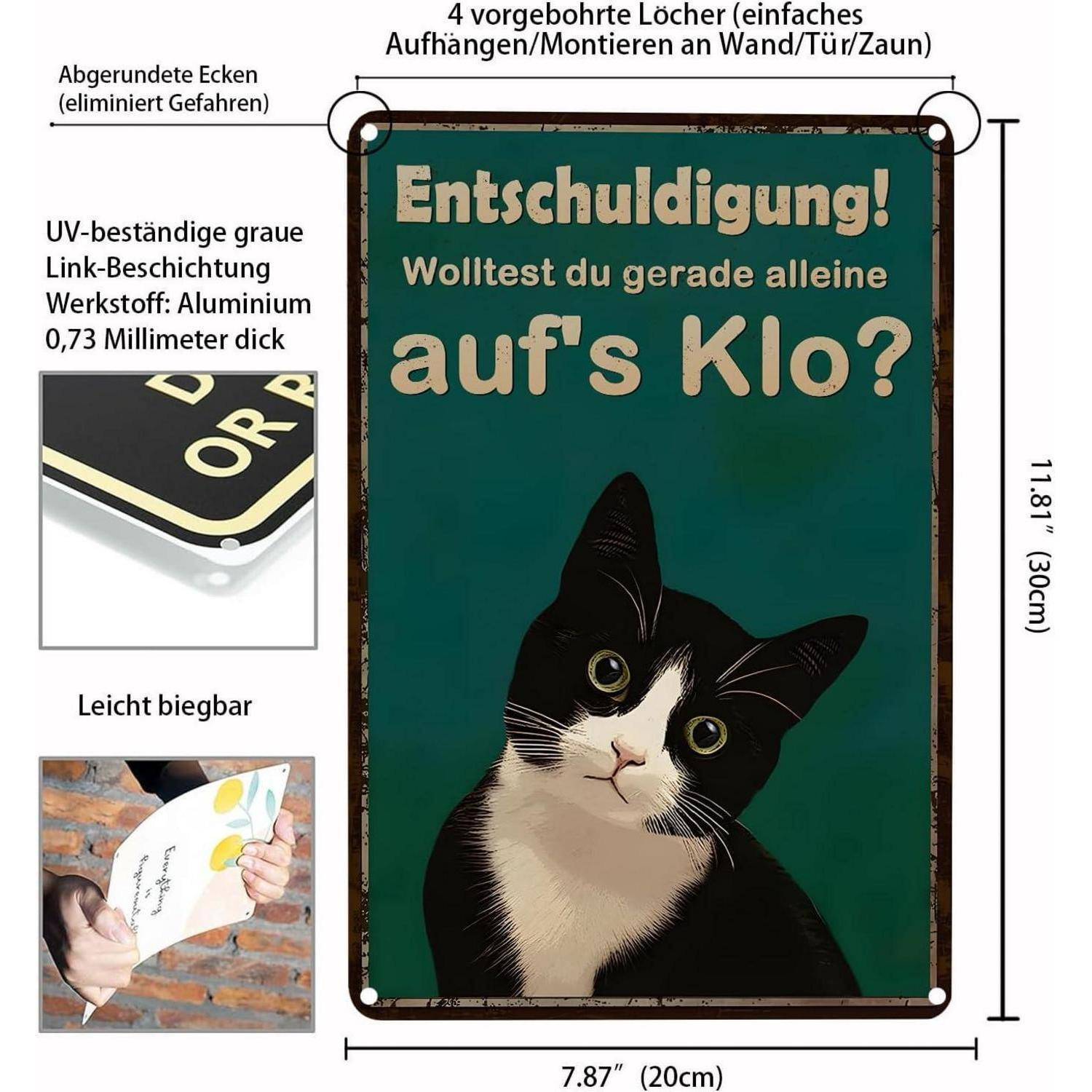 Ein Metallschild mit einer Katze, auf dem der deutsche Text 'Entschuldigung! Wolltest du gerade alleine auf's Klo?' steht, was bedeutet 'Entschuldigung! Wolltest du gerade alleine auf die Toilette gehen?'.