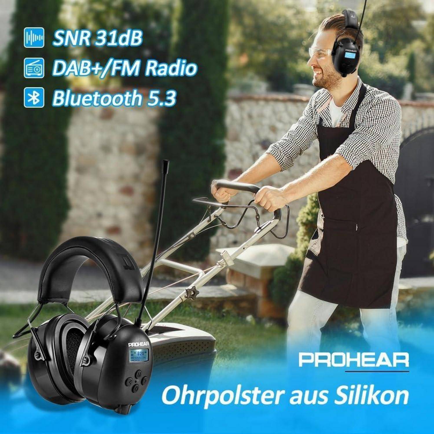 Mann, der Rasen mäht und PROHEAR Bluetooth-Kopfhörer trägt; Funktionen SNR 31 dB, DAB+/UKW-Radio, Bluetooth 5.3; Text lautet: 'Ohrpolster aus Silikon'.