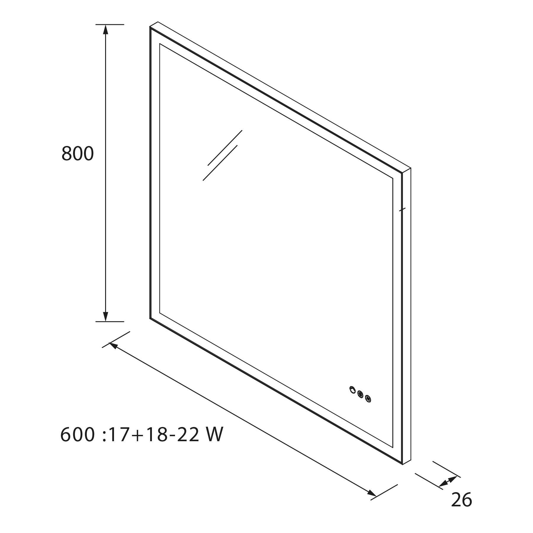 Diagramm eines rechteckigen Spiegels mit den Abmessungen 800x600 mm. Leistungsaufnahme beträgt 17+18-22 W. Tiefe beträgt 26 mm. Enthält Beleuchtung und Bedienknöpfe.