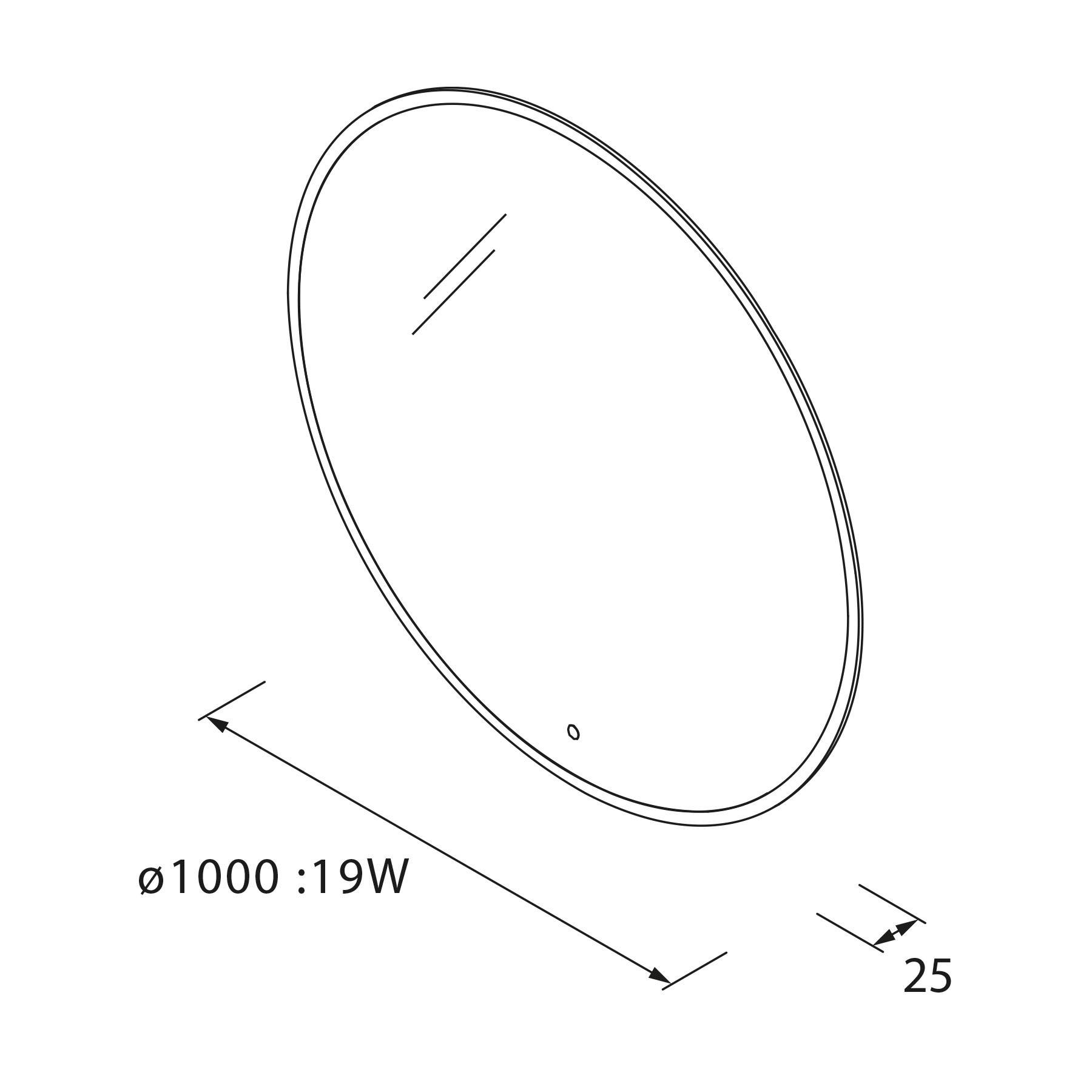 Diagramm eines kreisförmigen Spiegels mit einem Durchmesser von 1000 mm und einer Breite von 25 mm. Leistungsaufnahme beträgt 19 W.
