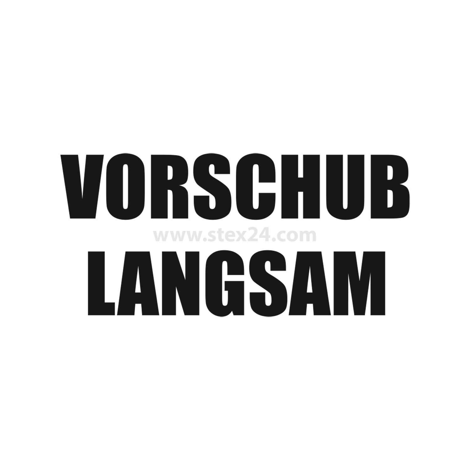 Vorschub langsam' in fetten schwarzen Buchstaben, was auf eine Notwendigkeit einer langsamen Vorschubrate oder Bedienung hinweist. Weißer Hintergrund zur Kontrastierung.