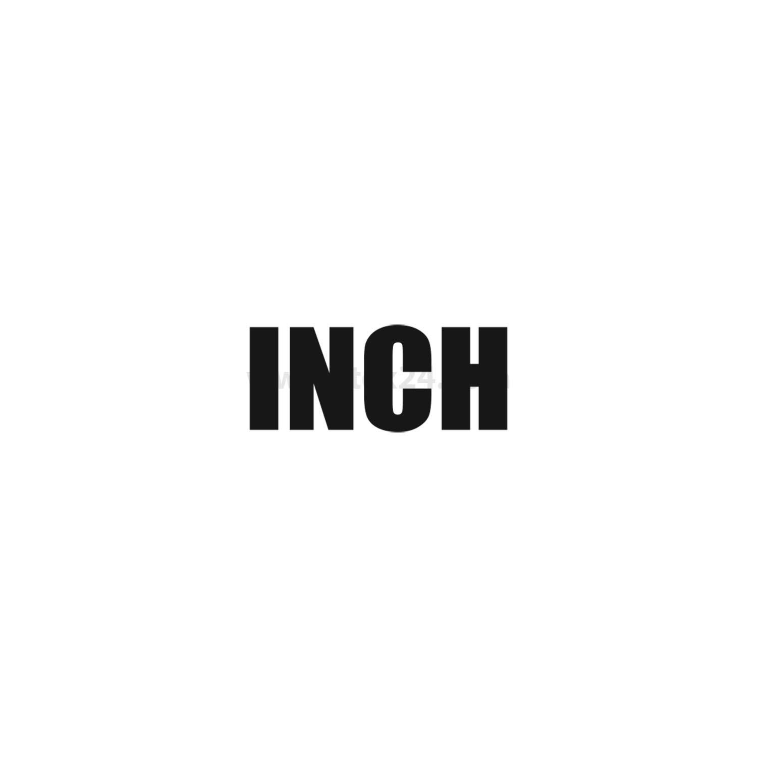 INCH' in fett gedruckten, schwarzen Großbuchstaben auf einem weißen Hintergrund.