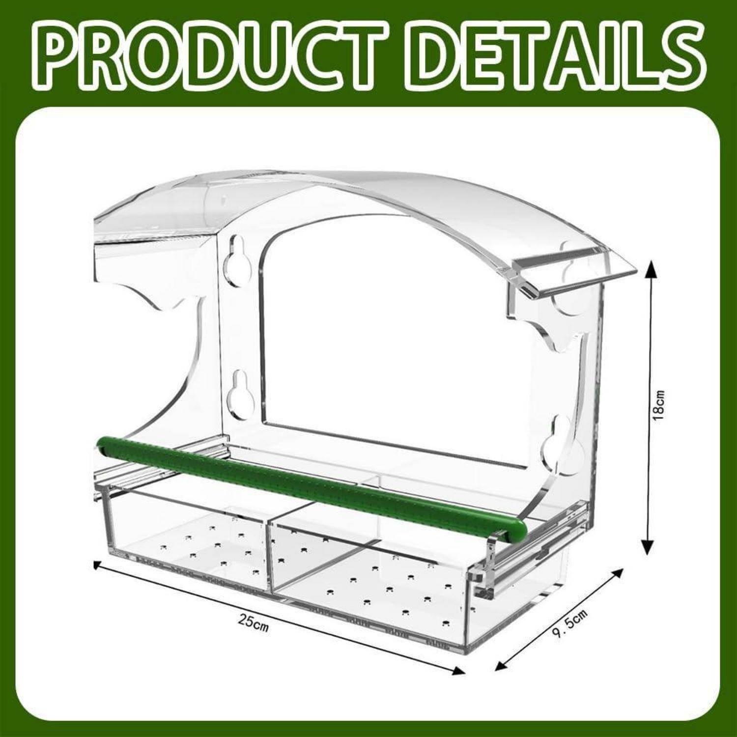 Produktdetails': Ein transparenter Acryl-Vogelfutterspender mit 25 cm Breite, 9,6 cm Tiefe und 18 cm Höhe, mit grüner Sitzstange und Entwässerungslöchern.