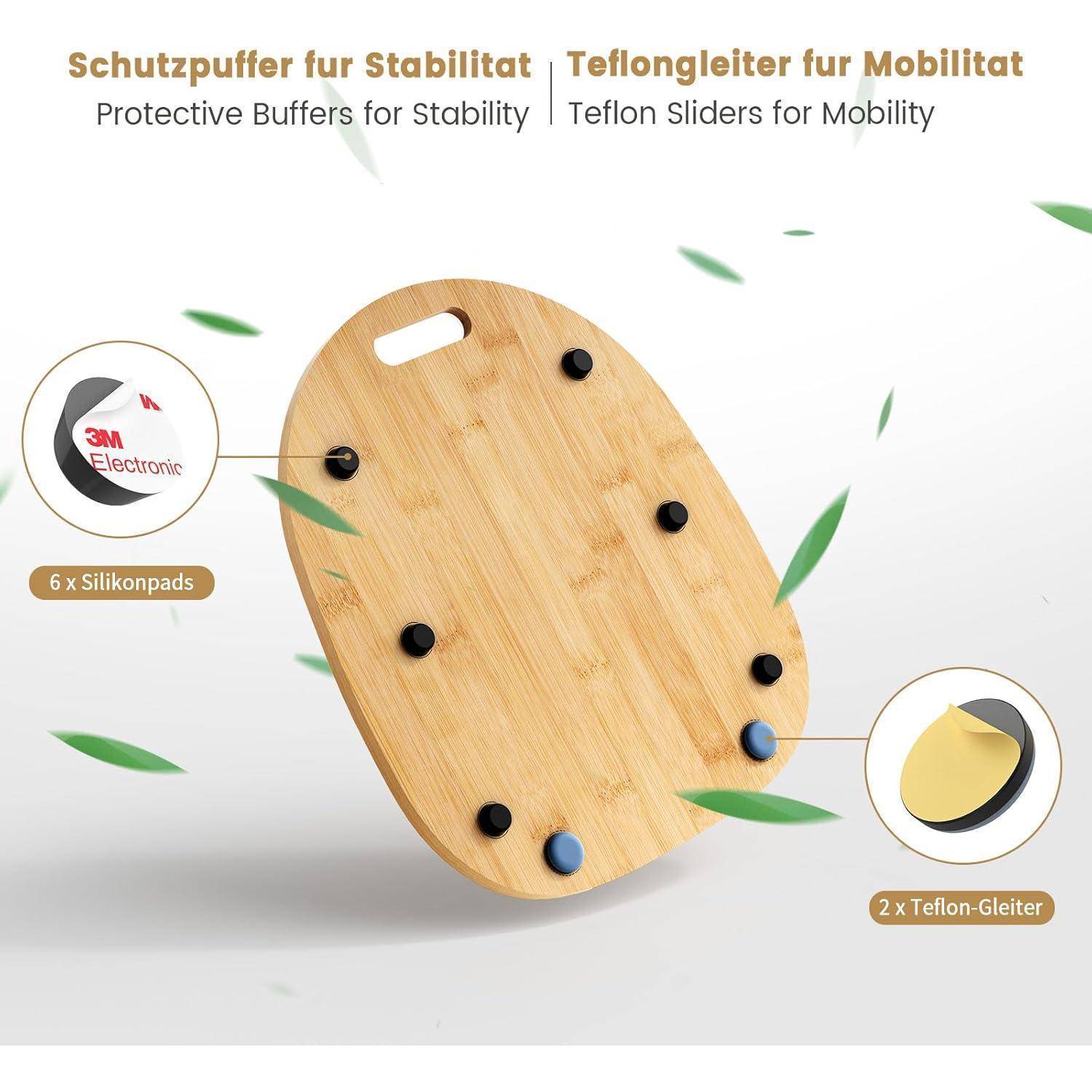 Bambusbrett mit Schutzpuffern für Stabilität und Teflongleitern für Mobilität. Ausgestattet mit sechs Silikonpads und zwei Teflongleitern.