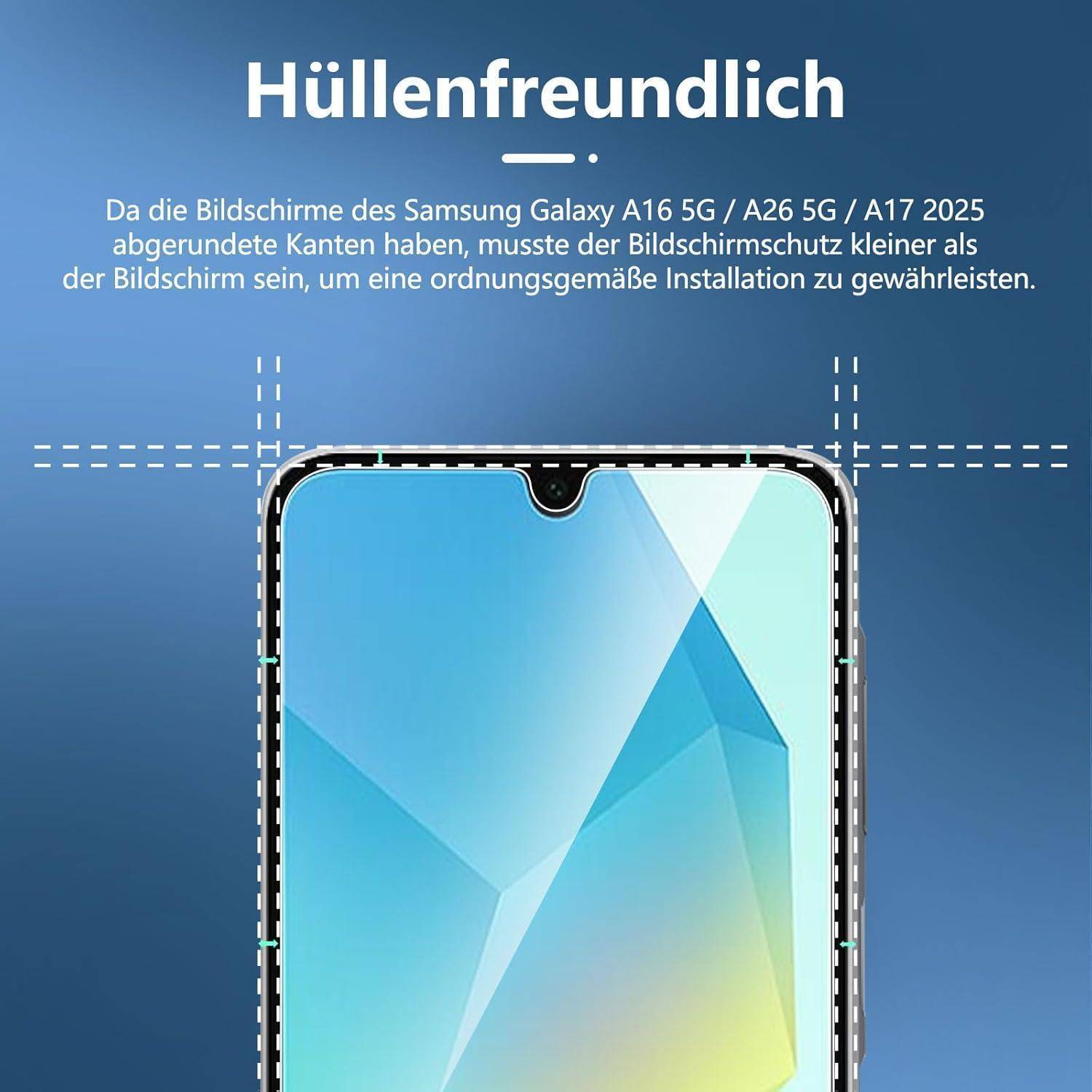 Displays der Samsung Galaxy A16 5G / A26 5G / A17 2025 sind kleiner als der Schutzfilm, um eine korrekte Installationsschutz zu gewährleisten.
