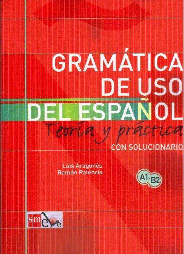 Grammatik im praktischen Gebrauch des Spanischen: Theorie und Praxis mit Lösungsschlüssel für A1-B2 Lernende