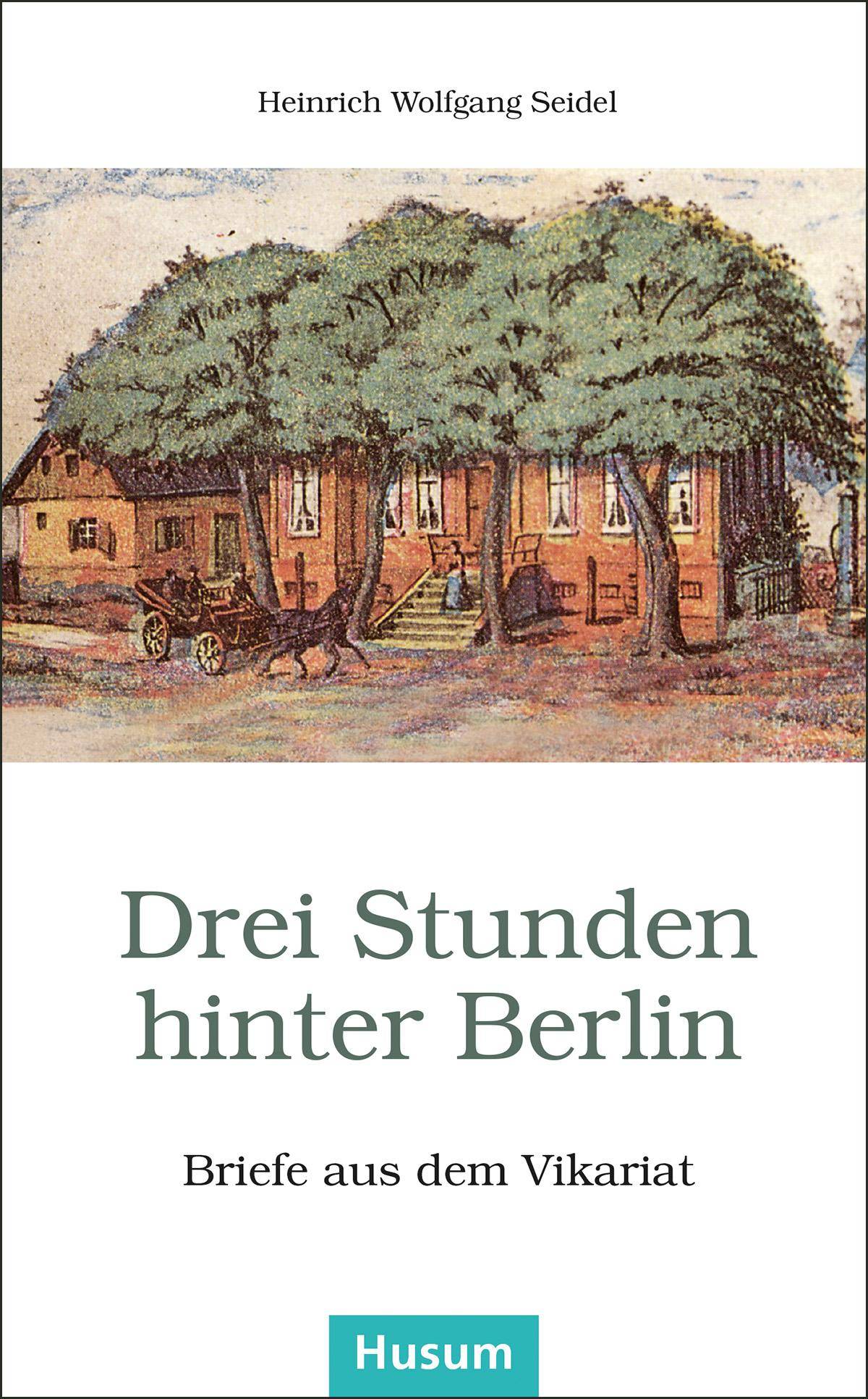 Buchcover für Heinrich Wolfgang Seidels „Drei Stunden hinter Berlin
