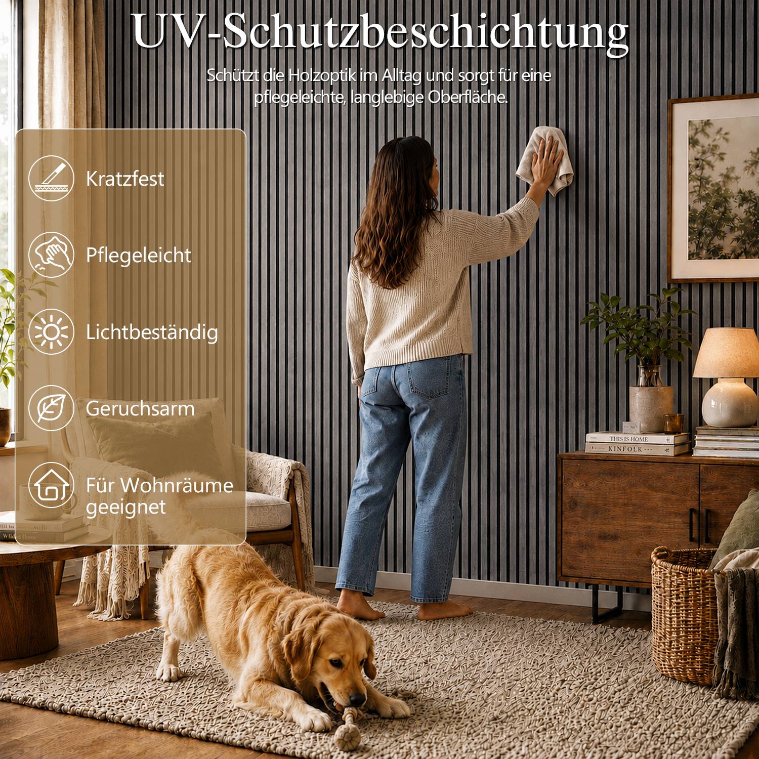 Frau wischt eine gestreifte Holzwand in einem Wohnzimmer; der Anzeigentext besagt „UV-Schutzbeschichtung" mit folgenden Vorteilen: kratzfest, pflegeleicht, lichtecht, geruchsarm, für Wohnräume.