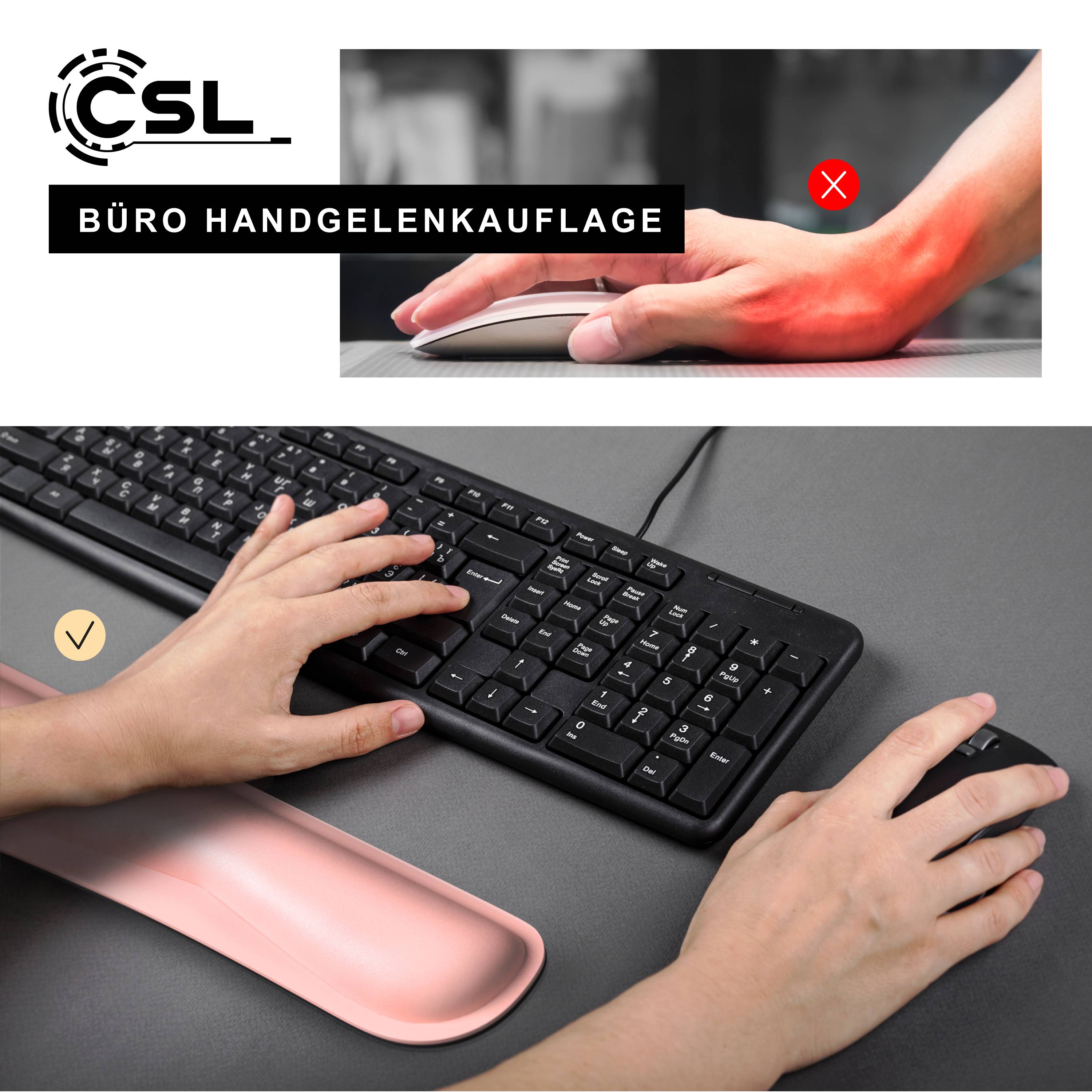 Werbegrafikfür „CSL Büro Handgelenkauflage" zeigt ergonomische Handgelenkauflagen: Ein rotes X auf einer Hand, die eine Maus ohne Unterstützung verwendet, und ein Häkchen auf einer Tastatur-Handgelenkauflage mit korrekter Handhaltung.