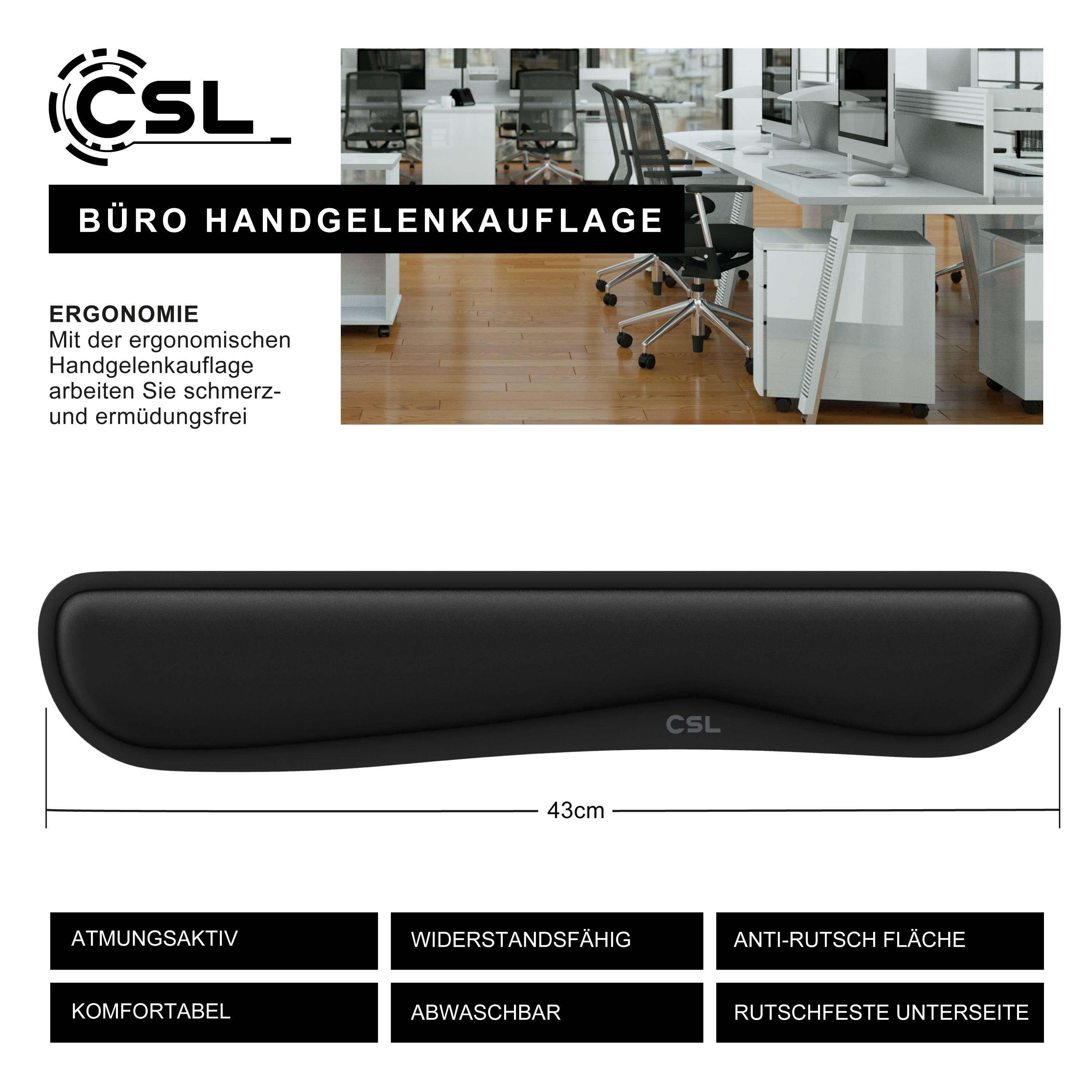 CSL Büro-Handgelenkauflage, 43 cm breit, dargestellt mit ergonomischen Arbeitsplatzfotos und Funktionsetiketten: atmungsaktiv, langlebig, rutschfest, komfortabel, waschbar, rutschfeste Unterseite.