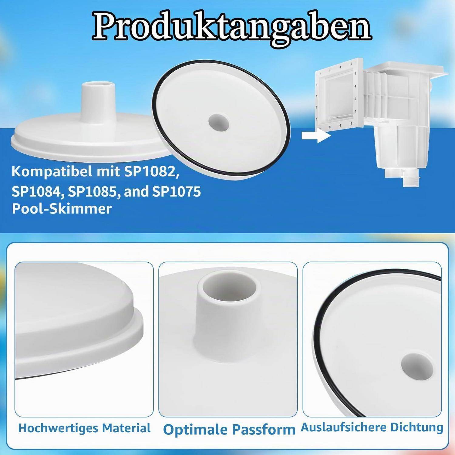 Produktbild eines Poolskimmer-Deckels, kompatibel mit SP1082, SP1084, SP1085 und SP1075; hebt Material, Passform und wasserdichte Abdichtung hervor.