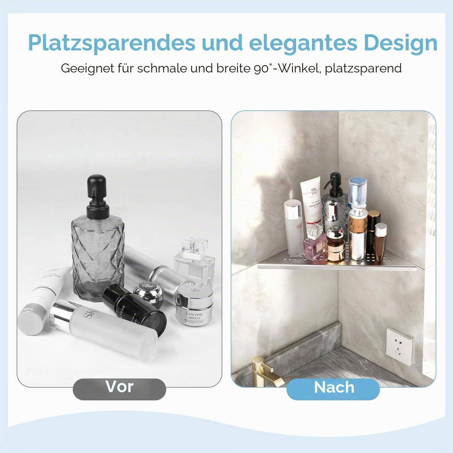 Vorher-Nachher-Foto einer Badezimmereckenablage, das eine chaotische Theke zeigt, die in ein platzsparendes Wandregal mit Toilettenartikeln organisiert ist; deutscher Text liest „Platzsparendes und elegantes Design" und „Vor""/„Nach"".