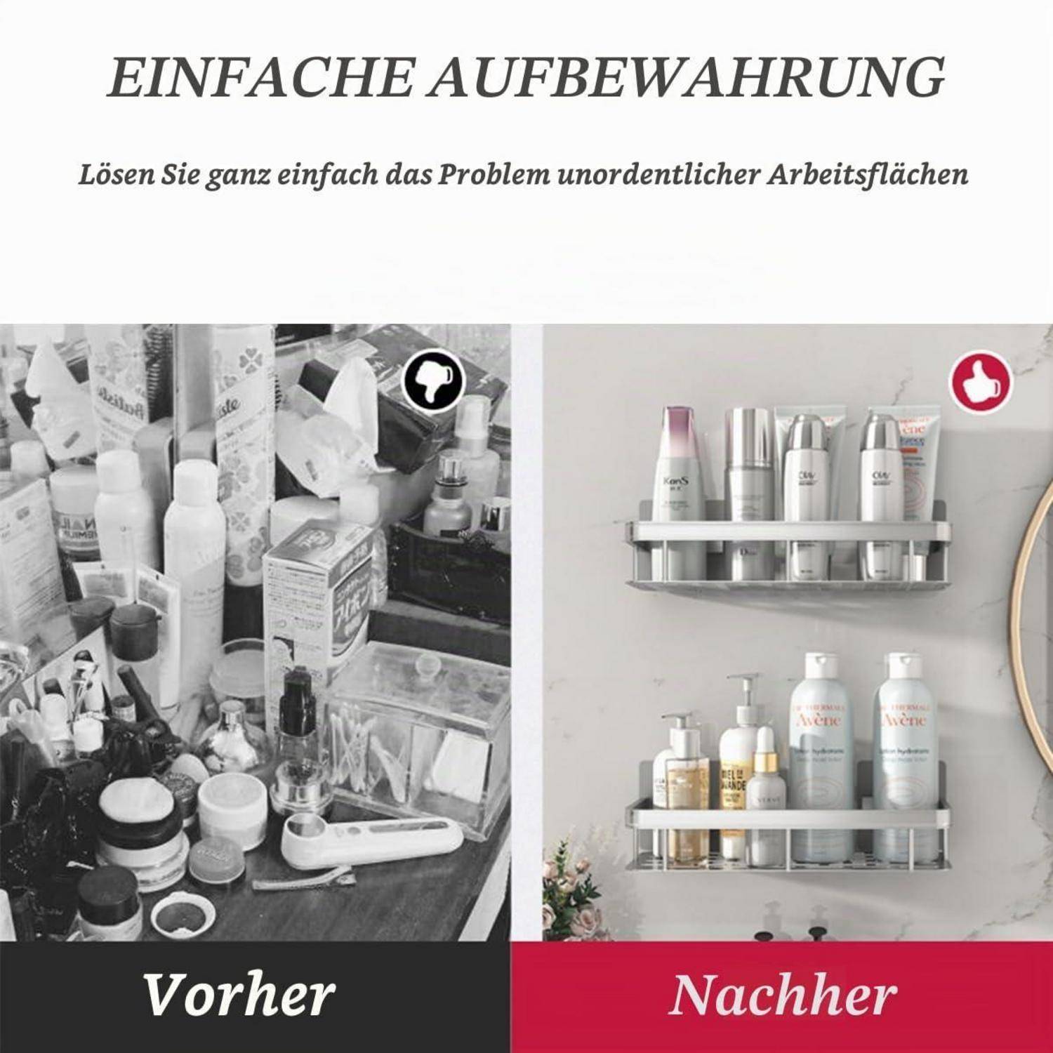 Vorher-und-Nachher-Vergleich einer unübersichtlichen Badezimmerablage und eines organisierten Wandmontage-Regalsystems.