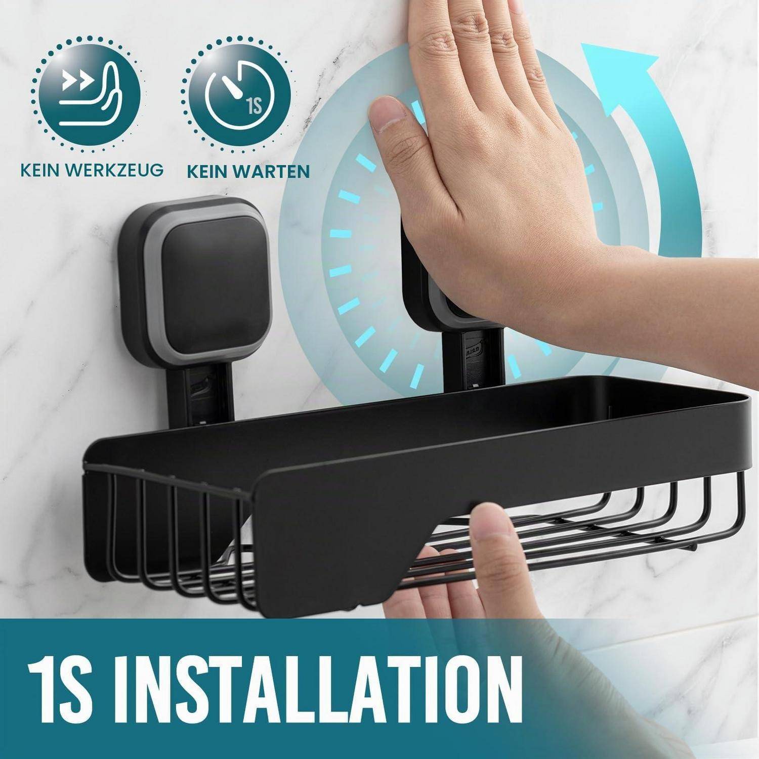 Duschablage mit Saugnäpfen an einer Wand montiert, mit Händen, die sie an Ort und Stelle drücken; Text lautet „KEIN WERKZEUG", „KEIN WARTEN"" und „1S INSTALLATION"".