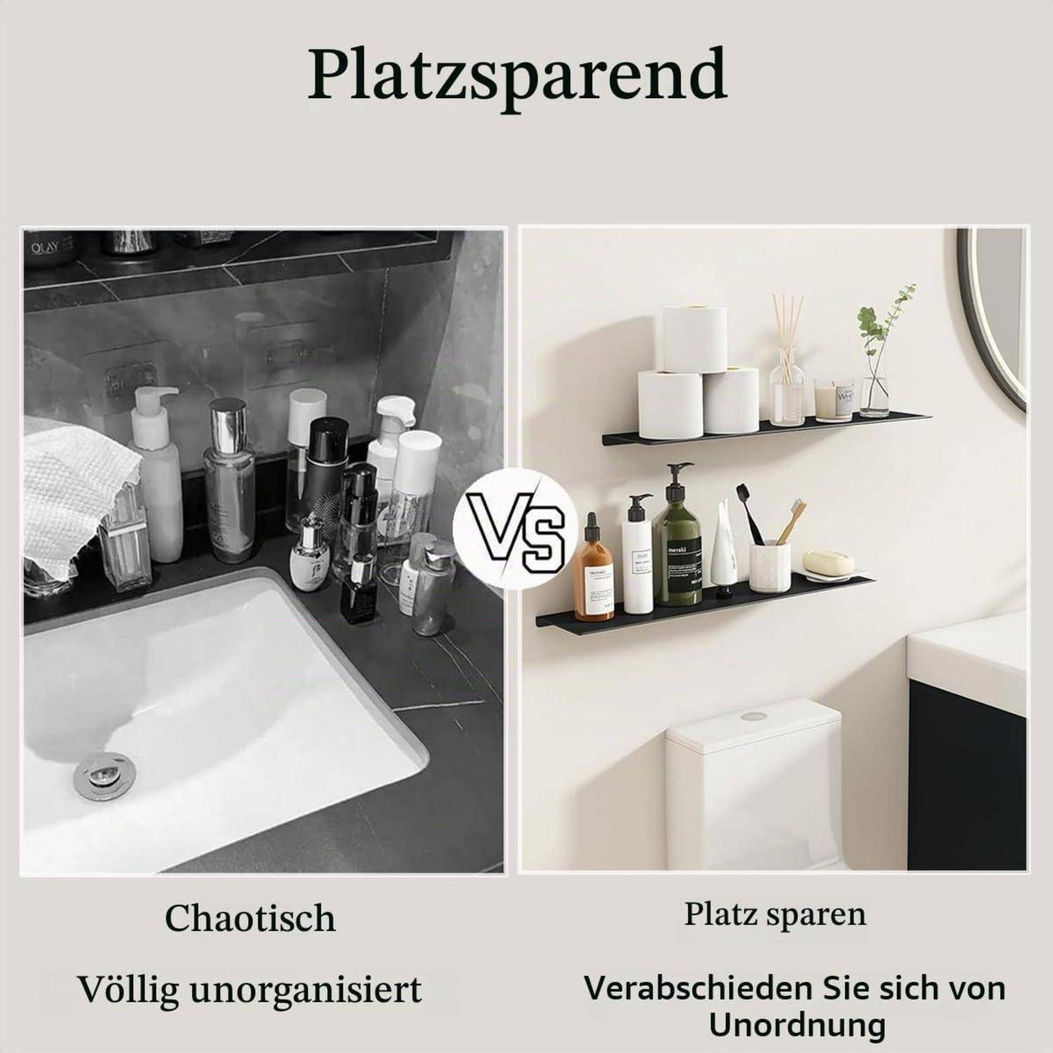Vergleich der Badezimmerspülenbefestigung: Links chaotisch und unorganisiert, rechts nutzt Wandregale, um Platz zu sparen und Unordnung zu reduzieren, mit den Beschriftungen "Platz sparen"" und ""Chaotisch"".