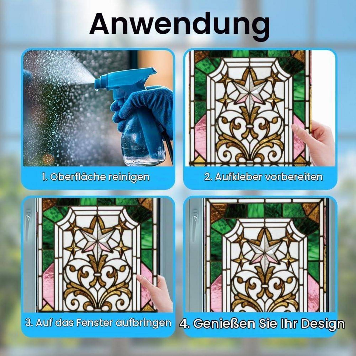 Deutsches Anwendungshandbuch mit vier Schritten für einen Fensteraufkleber: Oberfläche reinigen, Aufkleber vorbereiten, auf das Fenster auftragen, dann das Design genießen.