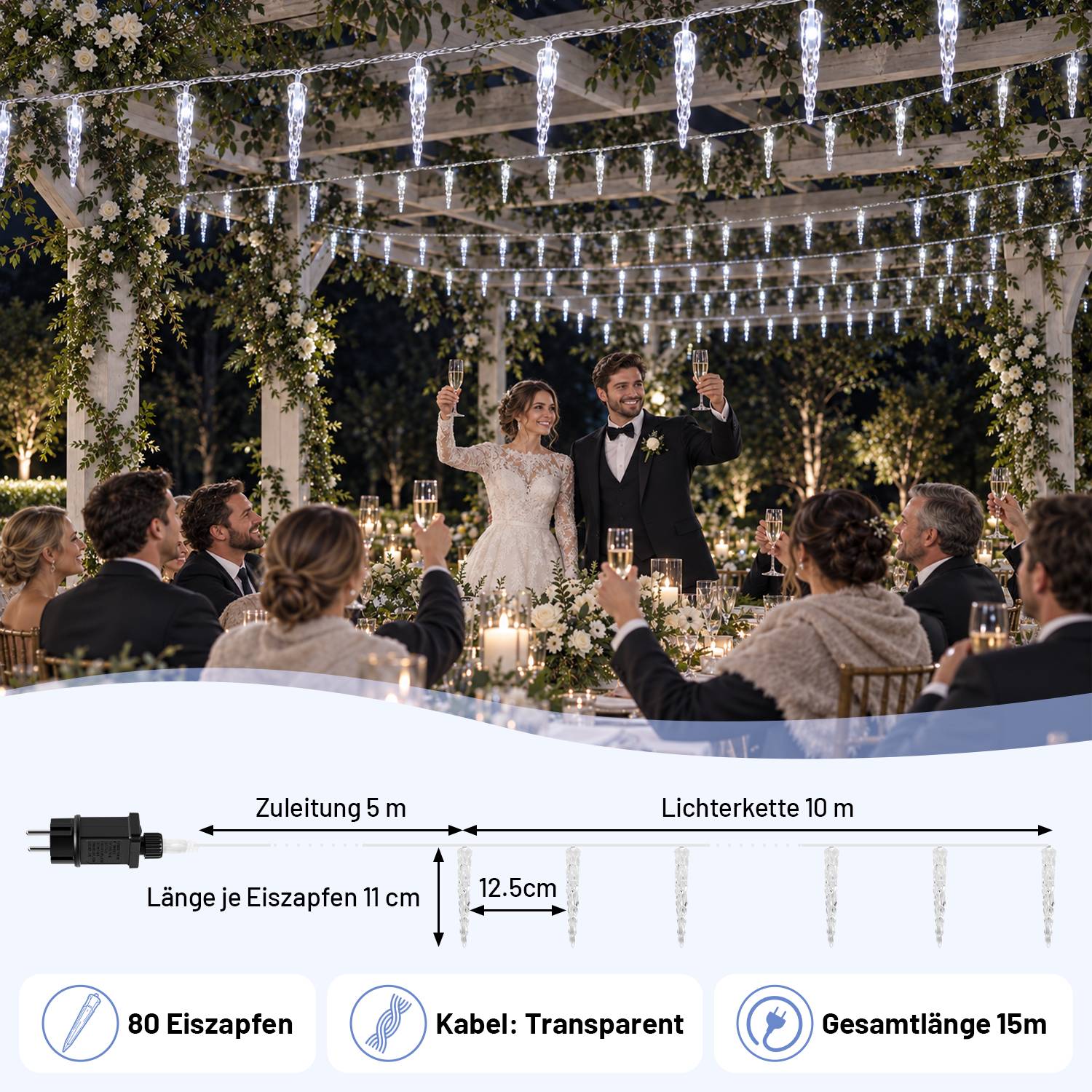 # Hochzeitspaar toastet unter hängenden Lichtern im Freien, mit einem Produktdiagramm darunter, das eine 80er-Eiszapfen-Lichterkette zeigt: 5 m Zuleitung, 10 m Lichterkette, 15 m Gesamtlänge, transparentes Kabel, 11 cm Eiszapfen, 12,5 cm Abstand.