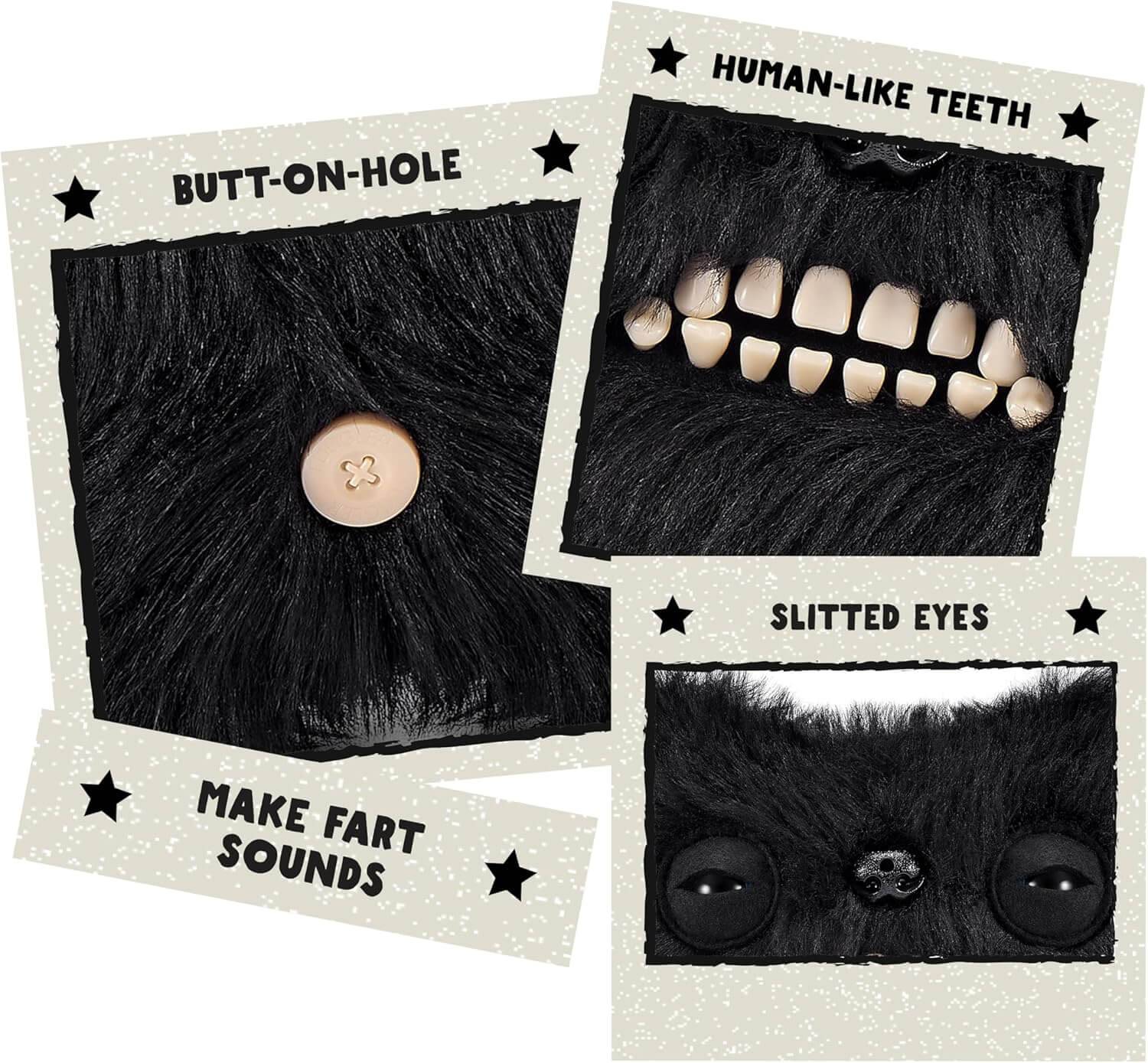 Drei pelzige schwarze Novitätsgesichter zeigen eine Knopfnase, menschenähnliche Zähne und Schlitzaugen, beschriftet mit „BUTT-ON-HOLE" und „MAKE FART SOUNDS"".
