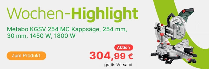 Wochenhighlight Metabo KGSV 254 MC Kappsäge